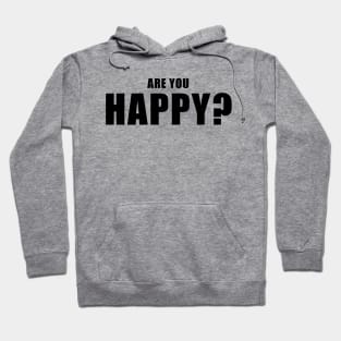 Are You Happy Hoodie